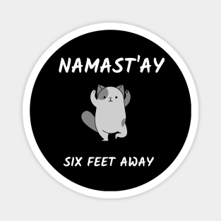 Namast`ay six feet away Magnet